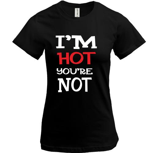 Футболка I`m hot you are not